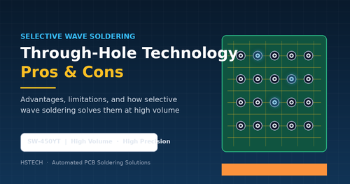 Derniers blogs de l'entreprise sur Through-Hole Technology Pros and Cons: How Selective Wave Soldering Machine SW-450YT Wins